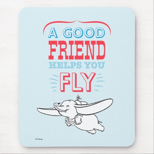 Dumbo  A Good Friend Helps You Fly Mouse Pad
