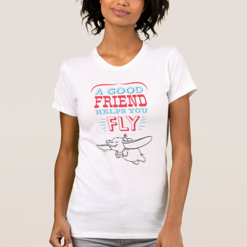 Dumbo  A Good Friend Helps You Fly T_Shirt