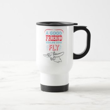 Dumbo | A Good Friend Helps You Fly Travel Mug by dumbo at Zazzle