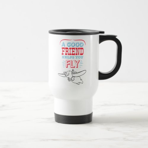 Dumbo  A Good Friend Helps You Fly Travel Mug