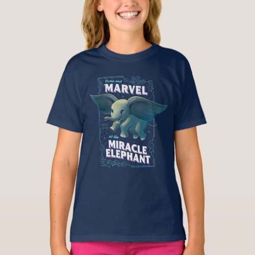 Dumbo  Come And Marvel At The Miracle Elephant T_Shirt