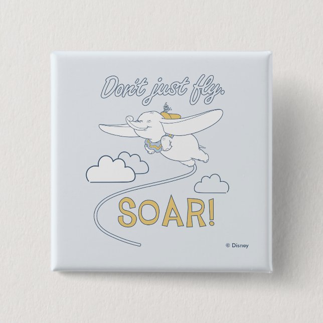 Dumbo | Don't Just Fly. SOAR Button (Front)