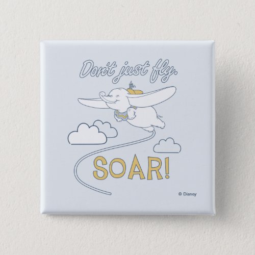 Dumbo  Dont Just Fly SOAR Button