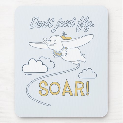 Dumbo  Dont Just Fly SOAR Mouse Pad