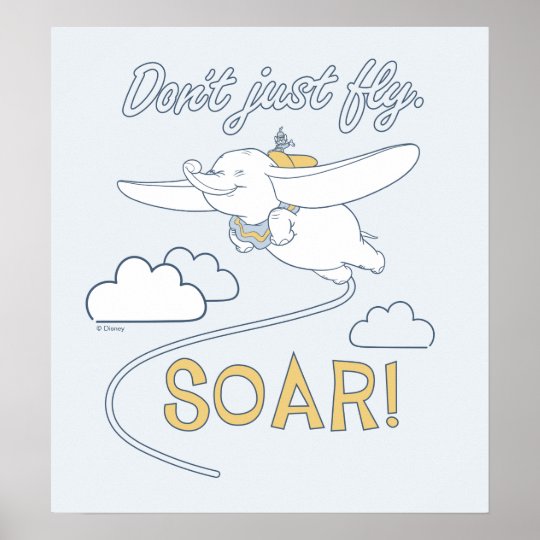 Dumbo | Don't Just Fly. SOAR Poster | Zazzle.com