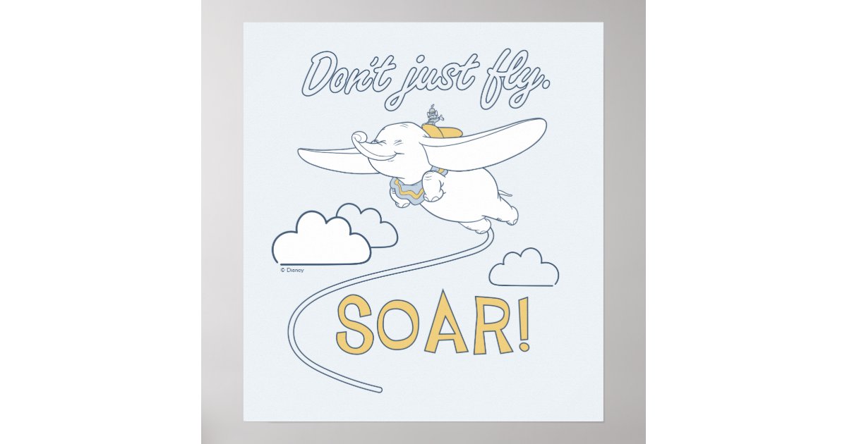 Dumbo | Don't Just Fly. SOAR Poster | Zazzle