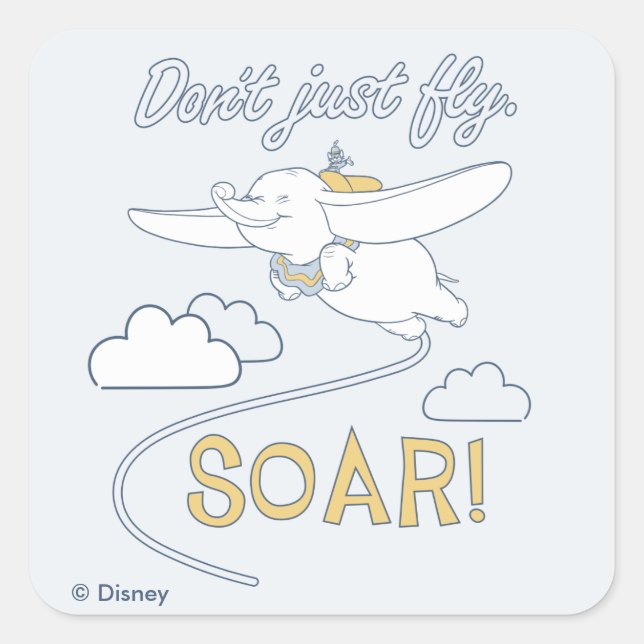 Dumbo | Don't Just Fly. SOAR Square Sticker (Front)
