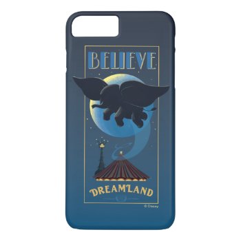 Dumbo | Dreamland "believe" Attraction Art Iphone 8 Plus/7 Plus Case by dumbo at Zazzle