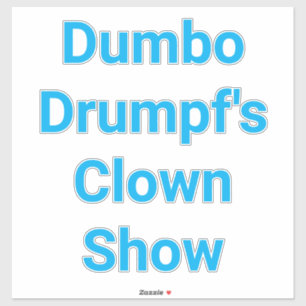 Dumbo Drumpf's Clown Show Hankamer Artjunkhaus Fun Sticker