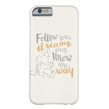 Dumbo | Follow Your Dreams Barely There Iphone 6 Case by dumbo at Zazzle