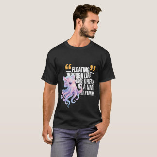 Dumbo Octopus Quote - Floating Through Life T-Shirt