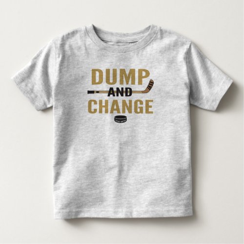 Dump and Change Golden Hockey Toddler T_shirt