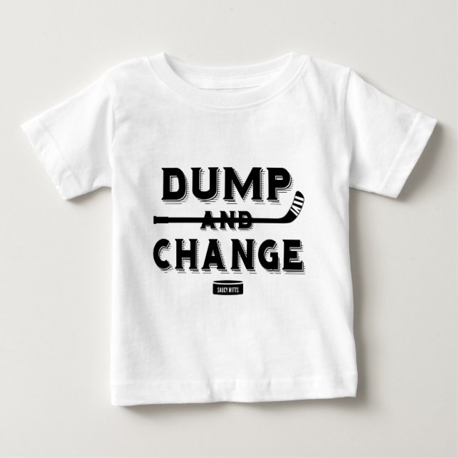 Dump and Change Hockey Baby T-Shirt (Front)