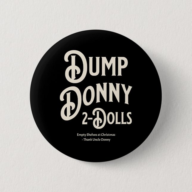 Dump Donny 2 Dolls Two Dolls Trump Tariffs Humor C Button (Front)