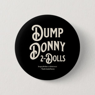 Dump Donny 2 Dolls Two Dolls Trump Tariffs Humor C Button