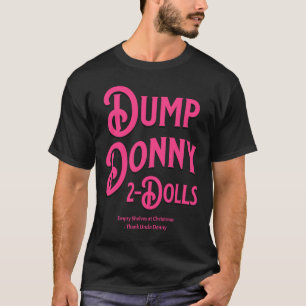 Dump Donny 2 Dolls Two Dolls Trump Tariffs Humor C T-Shirt