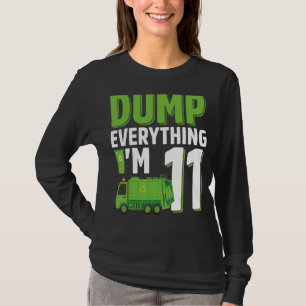 Dump Everything I'm 11 Year Old Garbage Truck 11th T-Shirt