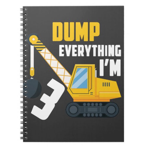 Dump everything Im 3 Birthday teen boy gift Notebook