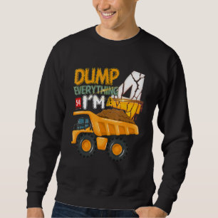 Dump Everything Im 4 Year Old 4th Birthday Constru Sweatshirt