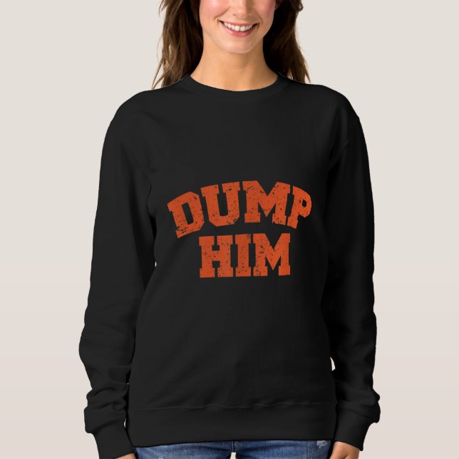 Dump Him Meme-Anti Boyfriend-Humor Couple Sweatshirt (Front)