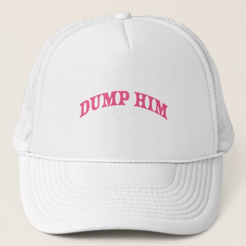 Dump Him Y2K 2000s Vintage Dupe Trucker Hat
