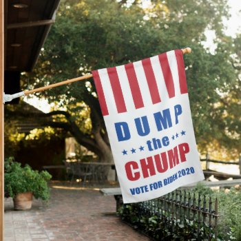 Dump The Chump Vote Biden 2020 House Flag by SnappyDressers at Zazzle