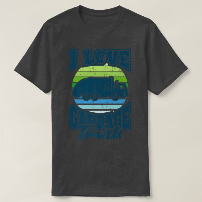 Dump Truck Driver Big Rig I LOVE GARBAGE TRUCK Tru T-Shirt (Design Front)