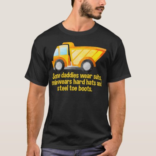 Dump Truck Driver Construction Worker Daddy T_Shirt