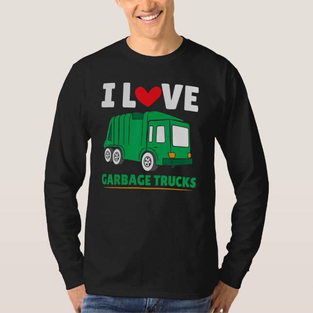 Dump Truck Driver Garbage Day I Love Garbage Truck T-Shirt (Front)
