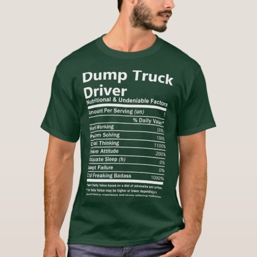 Dump Truck Driver Nutritional and Undeniable Facto T_Shirt