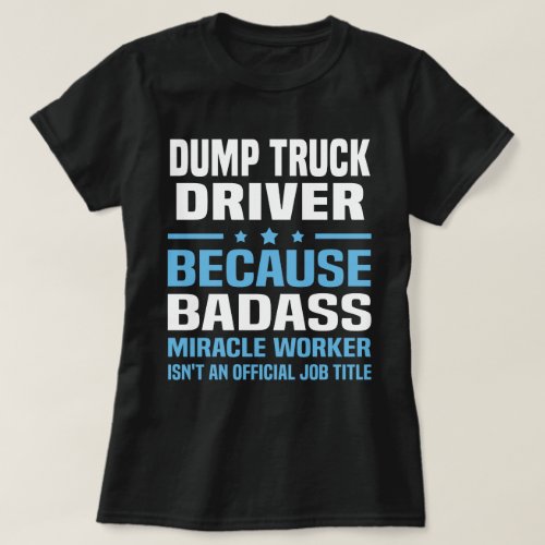 Dump Truck Driver T_Shirt