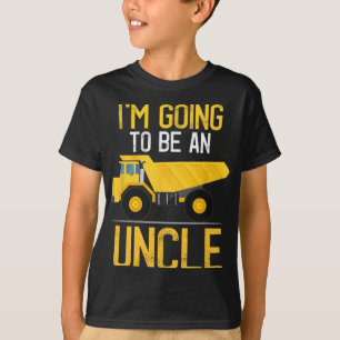 Dump Truck I'm Going To Be An Uncle New Baby T-Shirt