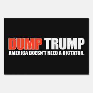DUMP TRUMP - America doesn't need a dictator - - . Yard Sign