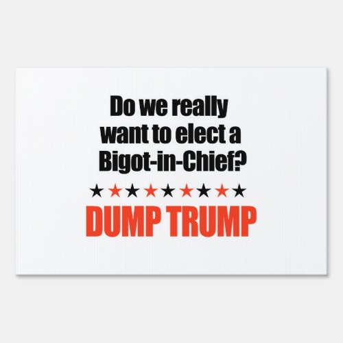 Dump Trump _ Bigot_in_Chief Yard Sign
