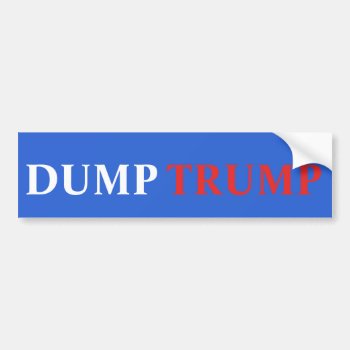 Dump Trump Bumper Sticker by larushka at Zazzle