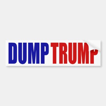 “dump Trump” Bumper Sticker by trumpdump at Zazzle