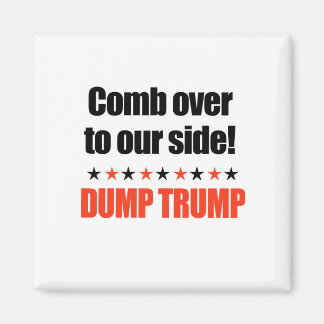 Dump Trump - Comb Over to our side Magnet