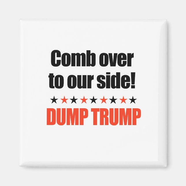 Dump Trump - Comb Over to our side Magnet (Front)