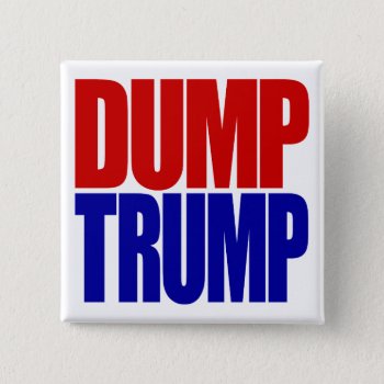 “dump Trump” Pinback Button by trumpdump at Zazzle
