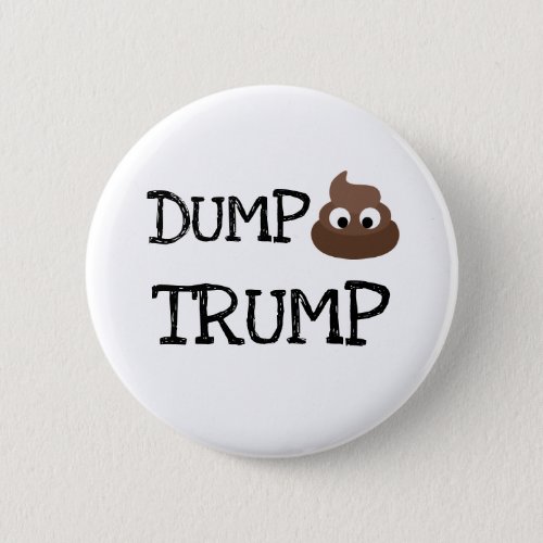 Dump Trump Poopie Pile Humorous Button
