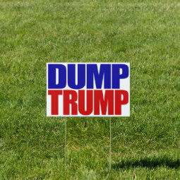 “DUMP TRUMP” (single-sided) Yard Sign | Zazzle