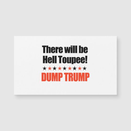 Dump Trump _ There will be Hell Toupee