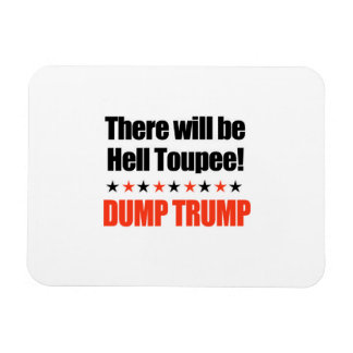 Dump Trump - There will be Hell Toupee Magnet