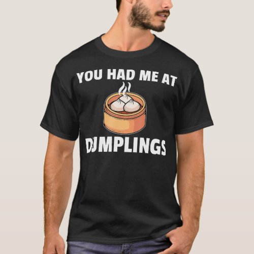 Dumpling Dim Sum Asian Food Dump T_Shirt