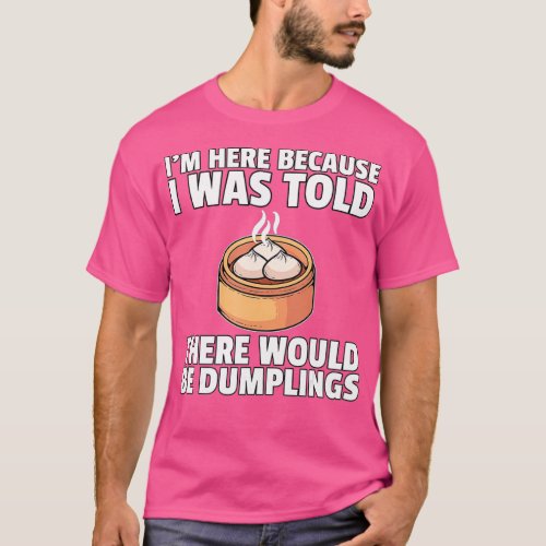 Dumpling Dim Sum Gift Asian Food Dump T_Shirt