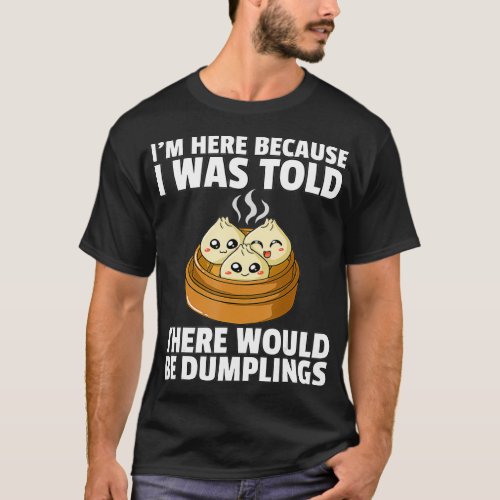 Dumpling Dim Sum Gift Asian Food Dump T_Shirt