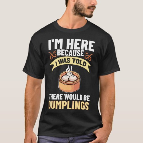 Dumpling Dim Sum Recipes Soup Vegetarian 9 T_Shirt