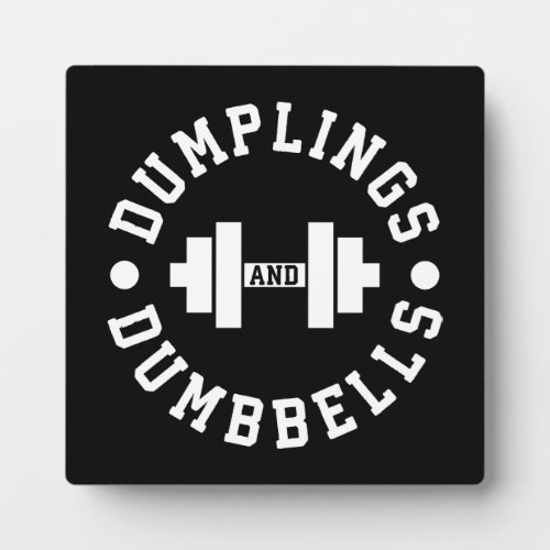 Dumplings and Dumbbells _ Bulking _ Funny Novelty Plaque