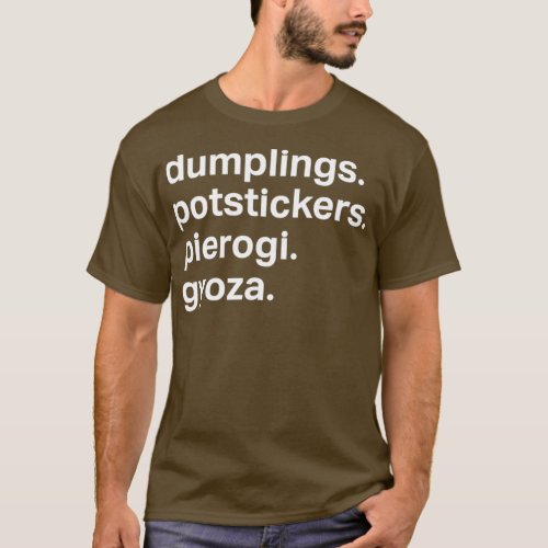 Dumplings Potstickers Pierogi Gyoza Dim Sum T_Shirt