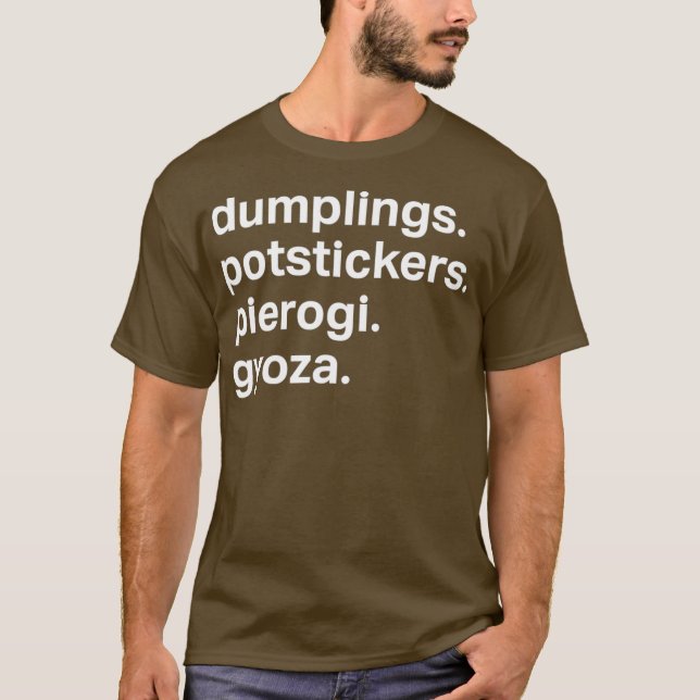 Dumplings Potstickers Pierogi Gyoza Dim Sum T-Shirt (Front)